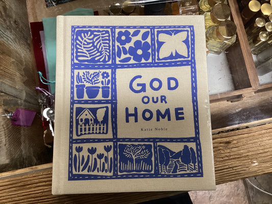 God Our Home by Katie Noble